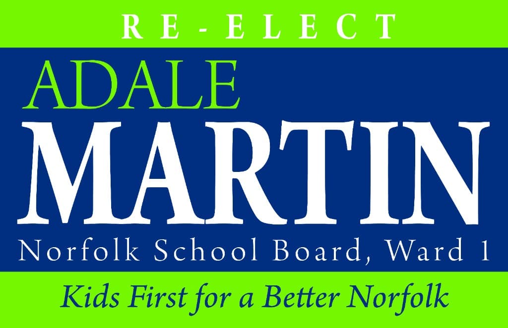 Re-elect Adale Martin, Norfolk School Board, Ward 1. Kids First for a Better Norfolk